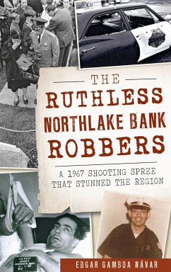 The Ruthless Northlake Bank Robbers - Navar, Edgar Gamboa