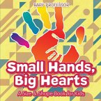 Small Hands, Big Hearts   A Size & Shape Book for Kids