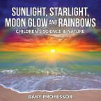 Sunlight, Starlight, Moon Glow and Rainbows   Children's Science & Nature