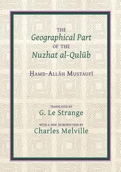 The Geographical Part of the Nuzhat Al-Qulūb - Le Strange, Guy; Mustauf&