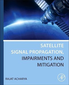 Satellite Signal Propagation, Impairments and Mitigation - Acharya, Rajat