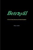 Betrayal A Tale of Family Secrets and Familial Deception