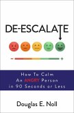 De-Escalate: How to Calm an Angry Person in 90 Seconds or Less