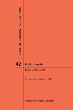 Code of Federal Regulations Title 42, Public Health, Parts 400-413, 2017 - Nara