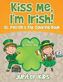 Kiss Me, I'm Irish! St. Patrick's Day Coloring Book