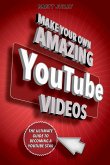 Make Your Own Amazing Youtube Videos