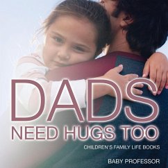 Dad's Need Hugs Too- Children's Family Life Books - Baby