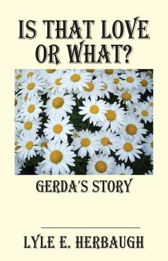 Is That Love or What?: Gerda's Story - Herbaugh, Lyle E.