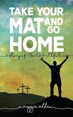 Take Your Mat and Go Home: A Story of God's Faithfulness