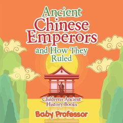 Ancient Chinese Emperors and How They Ruled-Children's Ancient History Books - Baby
