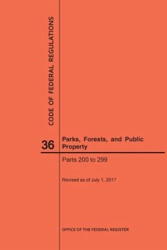 Code of Federal Regulations Title 36, Parks, Forests and Public Property, Parts 200-299, 2017 - Nara