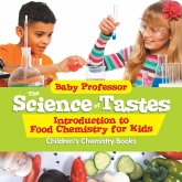 The Science of Tastes - Introduction to Food Chemistry for Kids   Children's Chemistry Books