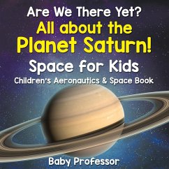 Are We There Yet? All About the Planet Saturn! Space for Kids - Children's Aeronautics & Space Book - Baby