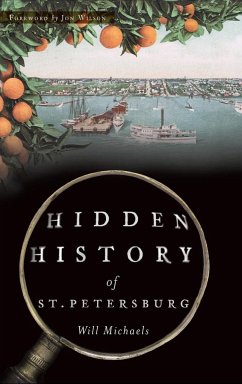 Hidden History of St. Petersburg - Michaels, Will