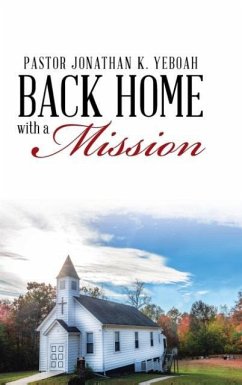 Back Home with a Vision for a Mission - Yeboah, Pastor Jonathan K.
