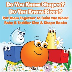 Do You Know Shapes? Do You Know Sizes? Put them Together to Build the World - Baby & Toddler Size & Shape Books - Baby