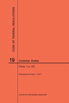 Code of Federal Regulations Title 19, Customs Duties, Parts 1-140, 2017 - Nara