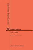Code of Federal Regulations Title 22, Foreign Relations, Parts 1-299, 2017