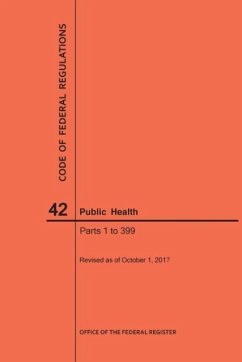 Code of Federal Regulations Title 42, Public Health, Parts 1-399, 2017 - Nara