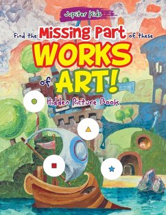 Find the Missing Part of these Works of Art! Hidden Picture Book - Jupiter Kids