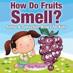 How Do Fruits Smell?   Sense & Sensation Books for Kids