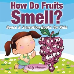 How Do Fruits Smell?   Sense & Sensation Books for Kids - Baby