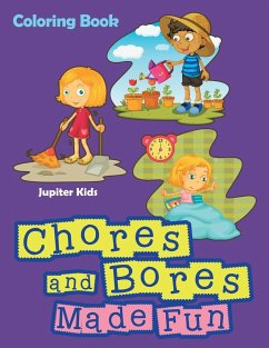 Chores and Bores Made Fun Coloring Book - Jupiter Kids