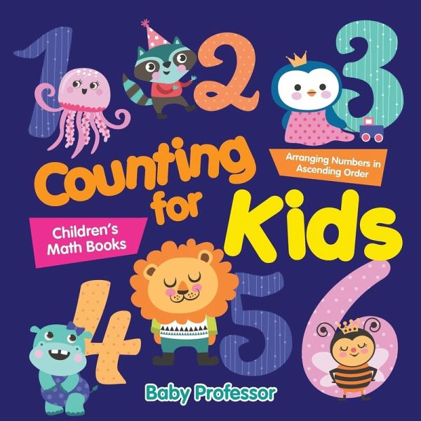 Counting for Kids - Arranging Numbers in Ascending Order Children's Math Books Counting for Kids - Arranging Numbers in Ascending Order Children's Math Books