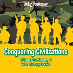 Conquering Civilizations   Children's Military & War History Books - Baby