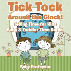 Tick Tock Around the Clock! Telling Time for Kids - Baby & Toddler Time Books - Baby