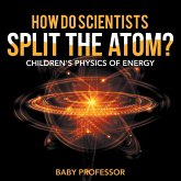 How Do Scientists Split the Atom?   Children's Physics of Energy