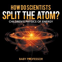 How Do Scientists Split the Atom?   Children's Physics of Energy - Baby