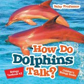 How Do Dolphins Talk? Biology Textbook K2   Children's Biology Books