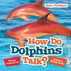 How Do Dolphins Talk? Biology Textbook K2   Children's Biology Books - Baby