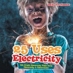 25 Uses of Electricity 4th Grade Electricity Kids Book   Electricity & Electronics