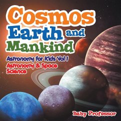 Cosmos, Earth and Mankind Astronomy for Kids Vol I   Astronomy & Space Science - Baby