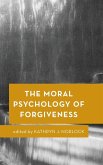 The Moral Psychology of Forgiveness