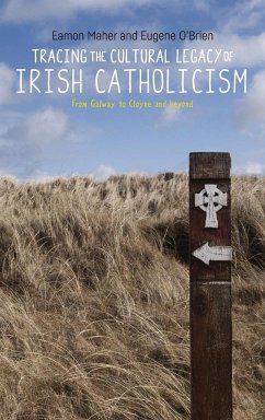 Tracing the cultural legacy of Irish Catholicism - Maher, Eamon; O'Brien, Eugene