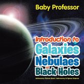 Introduction to Galaxies, Nebulaes and Black Holes Astronomy Picture Book Astronomy & Space Science Introduction to Galaxies, Nebulaes and Black Holes Astronomy Picture Book Astronomy & Space Science