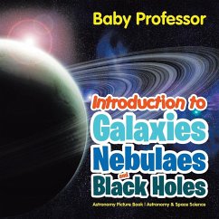 Introduction to Galaxies, Nebulaes and Black Holes Astronomy Picture Book   Astronomy & Space Science - Baby