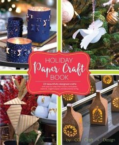 Holiday Paper Crafts: Create Over 25 Beautifully Designed Holiday Craft Decorations for Your Home - Larimer Craft & Design