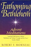 Fathoming Bethlehem: Advent Meditations