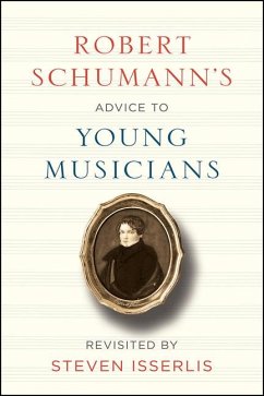 Robert Schumann's Advice to Young Musicians - Schumann, Robert