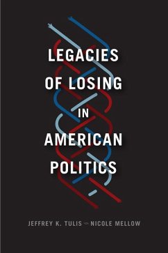 Legacies of Losing in American Politics - Tulis, Jeffrey K.; Mellow, Nicole