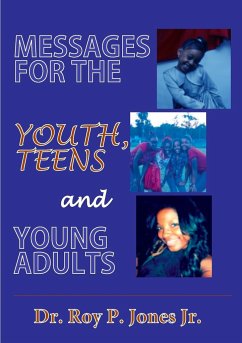 MESSAGES FOR THE YOUTH, TEENS, and YOUNG ADULTS - Jones, Roy P.