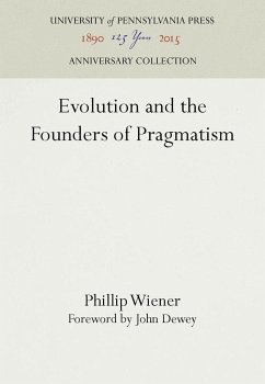 Evolution and the Founders of Pragmatism - Wiener, Phillip