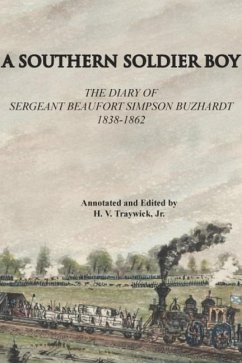 A Southern Soldier Boy: The Diary of Sergeant Beaufort Simpson Buzhardt 1838-1862 - Traywick, H. V.