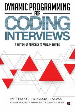 Dynamic Programming for Coding Interviews: A Bottom-Up Approach to Problem Solving - Rawat, Kamal; Meenakshi