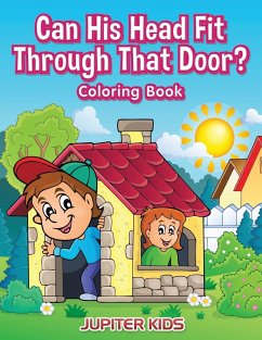 Can His Head Fit Through That Door? Coloring Book - Jupiter Kids