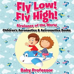 Fly Low! Fly High Airplanes of the World - Children's Aeronautics & Astronautics Books - Baby
